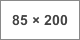 85 x 200