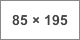 85 x 195