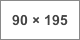 90 x 195