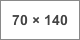 70 x 140